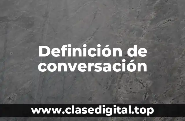 Definición técnica de conversación