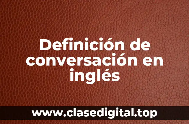 Definición de conversación en inglés