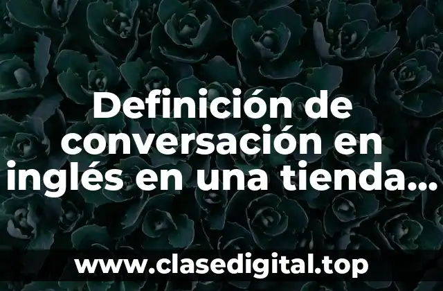 Definición de conversación en inglés en una tienda de ropa