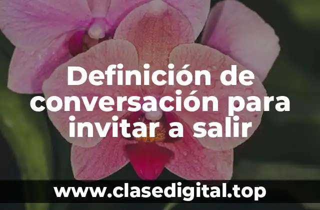 Ejemplos de conversación para invitar a salir