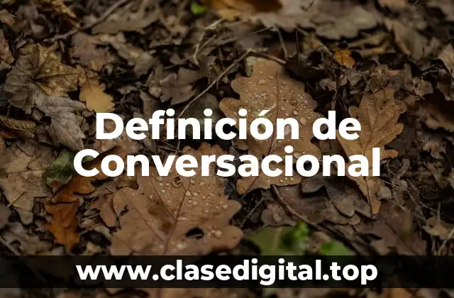 Definición de Conversacional