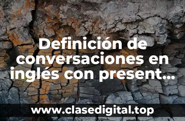 Ejemplos de conversaciones en inglés con present passive voice