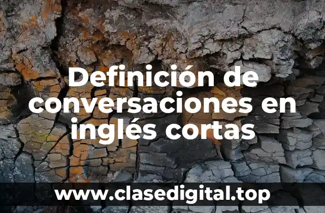 Definición de conversaciones en inglés cortas
