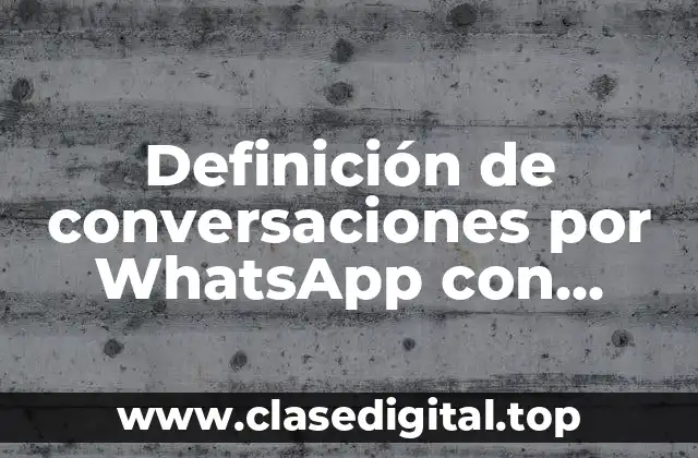 Definición de conversaciones por WhatsApp con mujer