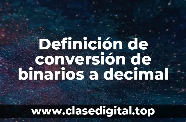 Definición de conversión de binarios a decimal