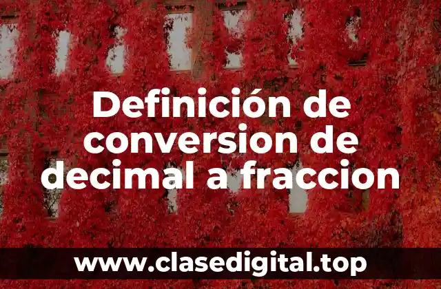 Definición de conversion de decimal a fraccion