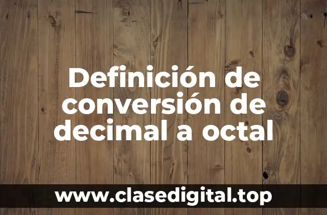 Ejemplos de conversión de decimal a octal