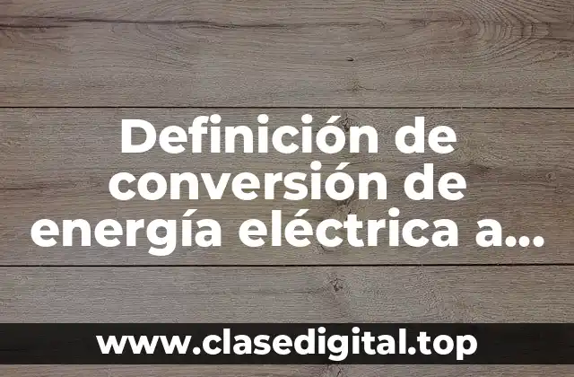 Definición de conversión de energía eléctrica a mecánica