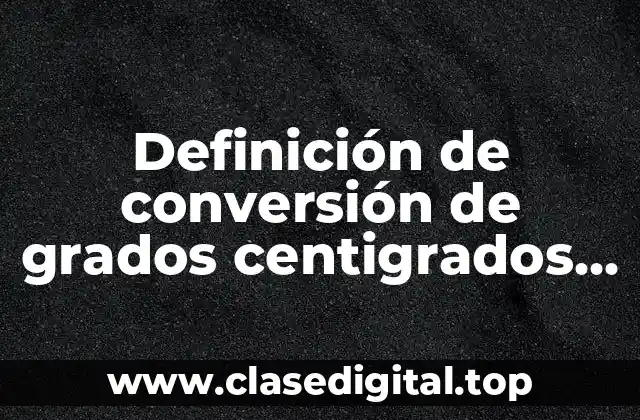 Definición de conversión de grados centigrados a kelvin