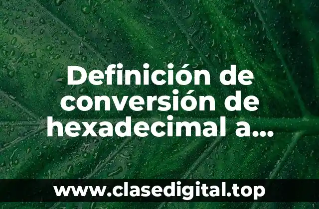Definición de conversión de hexadecimal a decimal