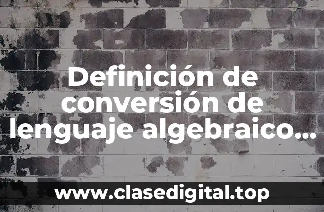 Ejemplos de conversión de lenguaje algebraico a lenguaje común