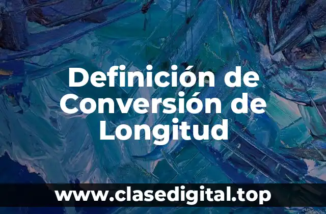 Definición de Conversión de Longitud