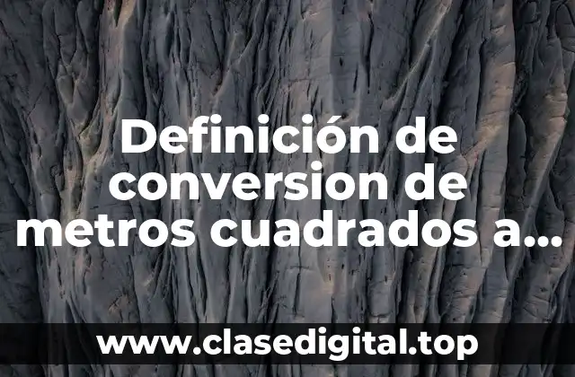 Definición de conversion de metros cuadrados a mm2