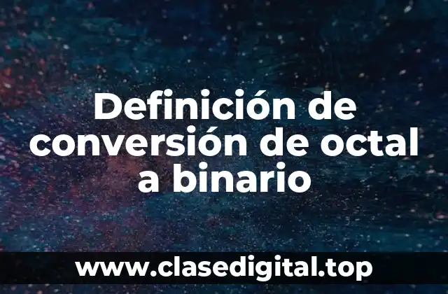 Ejemplos de conversión de octal a binario