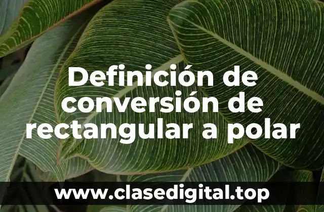 Definición de conversión de rectangular a polar