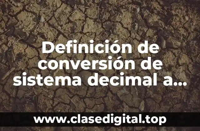 Definición de conversión de sistema decimal a sexagesimal