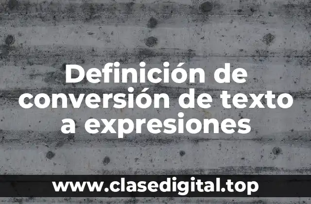 Definición de conversión de texto a expresiones
