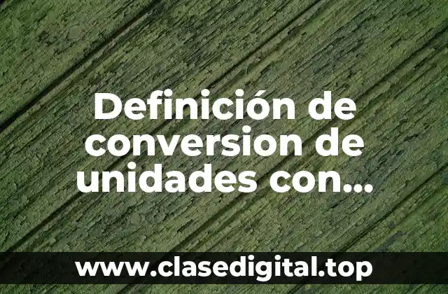 Definición de conversion de unidades con prefijos