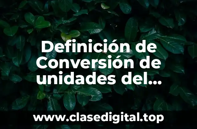 Definición de Conversión de unidades del sistema inglés