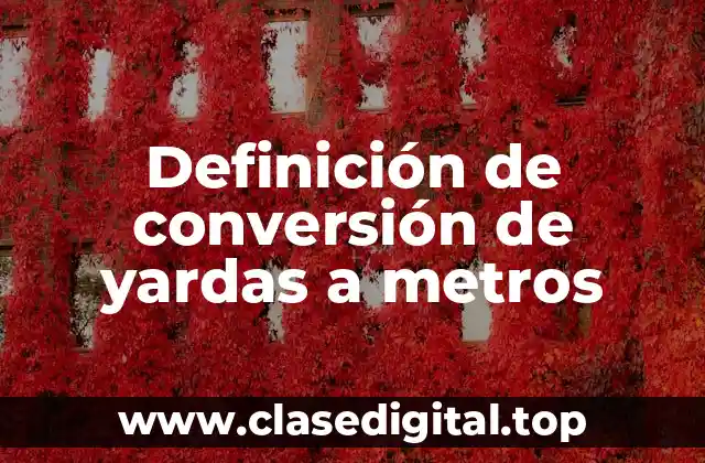 Definición de conversión de yardas a metros