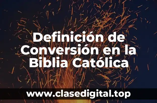 Definición de Conversión en la Biblia Católica