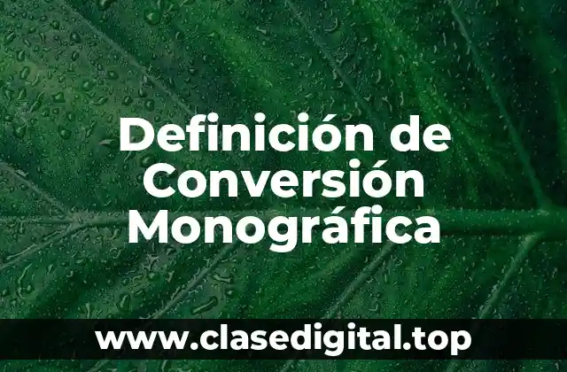 Definición de Conversión Monográfica