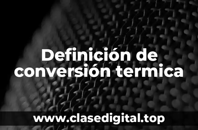 Definición de conversión termica