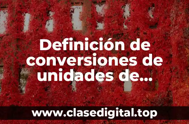 Definición de conversiones de unidades de medicion