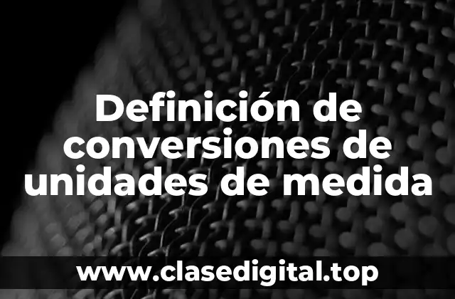 Definición de conversiones de unidades de medida