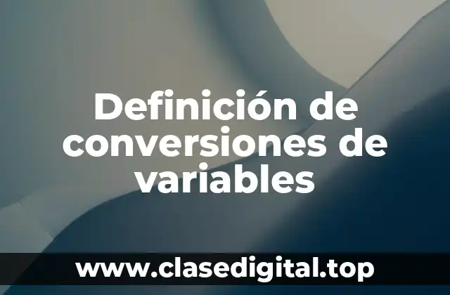 Ejemplos de conversiones de variables