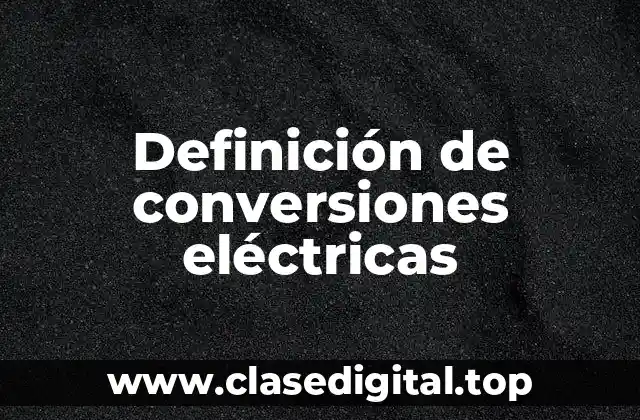 Definición de conversiones eléctricas