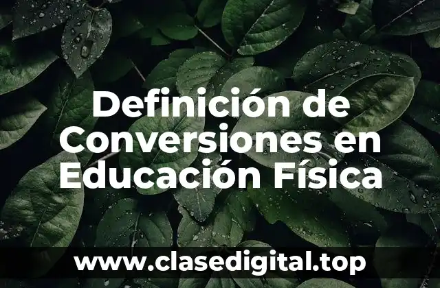 Definición de Conversiones en Educación Física