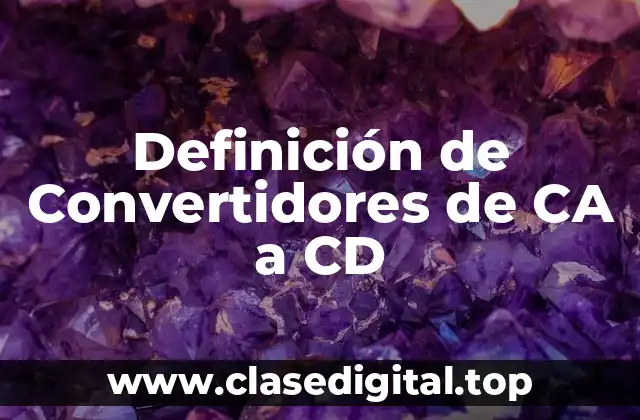 Definición de Convertidores de CA a CD