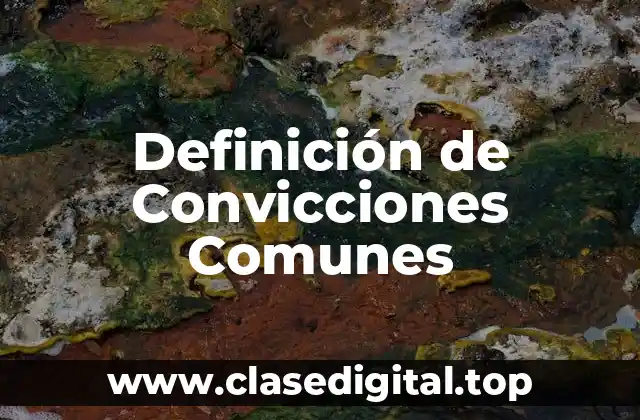 Definición de Convicciones Comunes