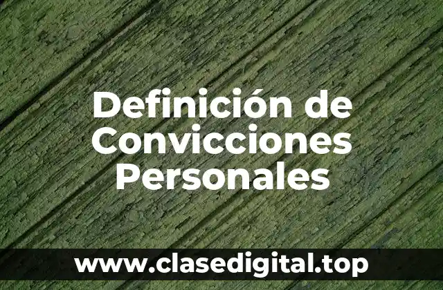 Definición de Convicciones Personales