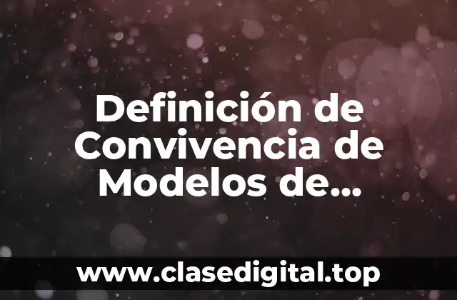 Definición de Convivencia de Modelos de Desarrollo
