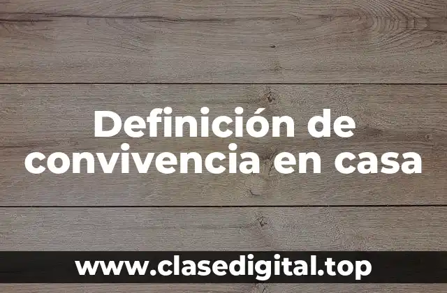 Definición de convivencia en casa