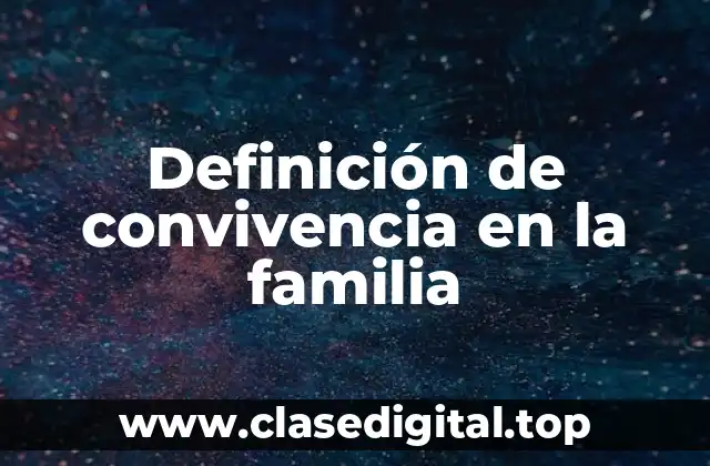 Definición de convivencia en la familia