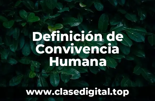 Definición Técnica de Convivencia Humana