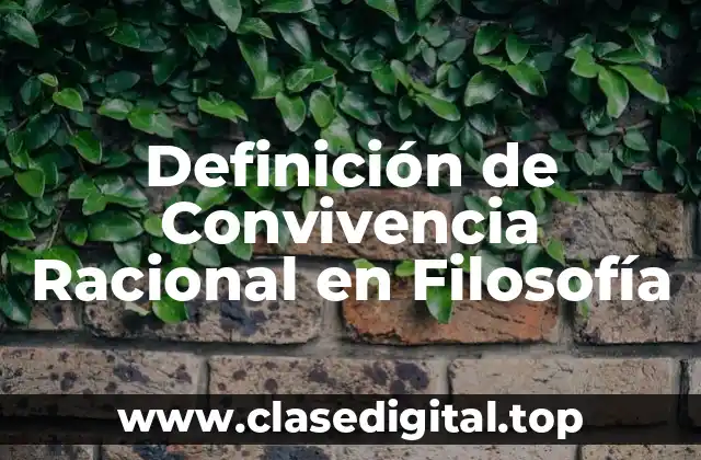 Definición de Convivencia Racional en Filosofía