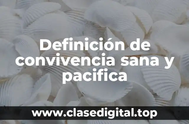 Definición de convivencia sana y pacifica