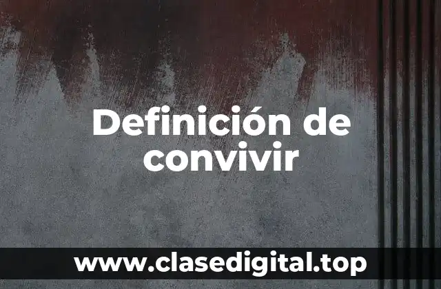 Definición de convivir