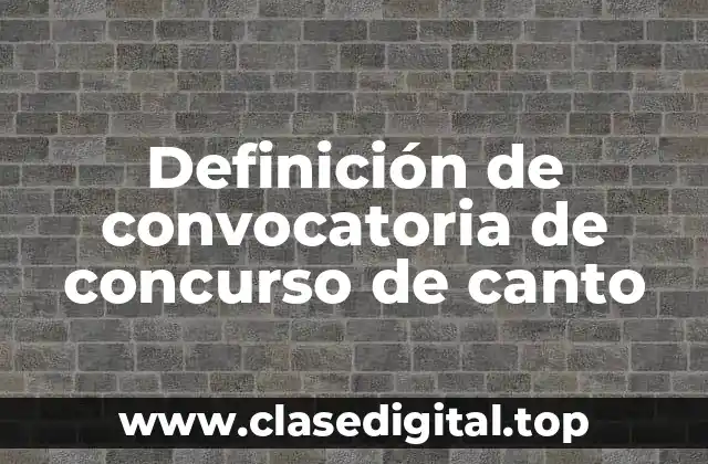 Definición de convocatoria de concurso de canto
