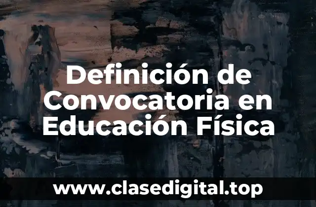 Definición de Convocatoria en Educación Física
