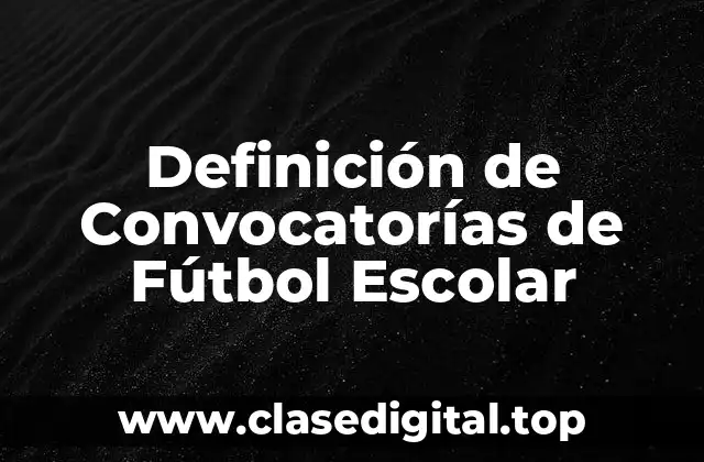 Definición de Convocatorías de Fútbol Escolar