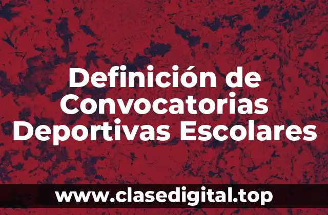 Definición de Convocatorias Deportivas Escolares