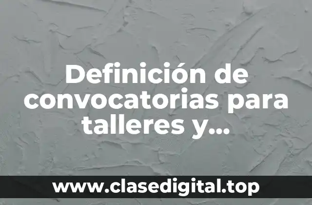 Definición de convocatorias para talleres y presentación de proyecto