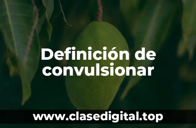 Definición de convulsionar
