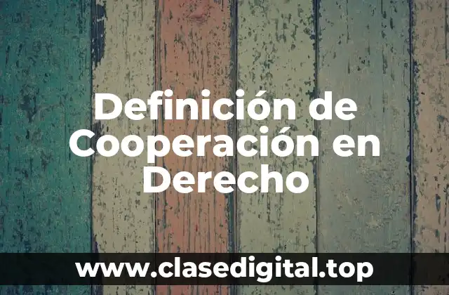 Definición de Cooperación en Derecho