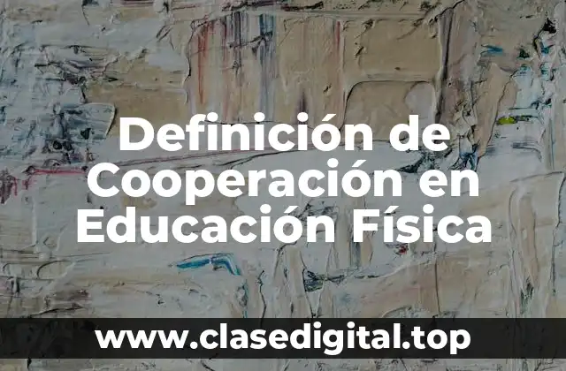 Definición Técnica de Cooperación en Educación Física